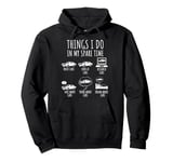 Things I Do In My Spare Time Car Enthusiast Funny Car Lovers Pullover Hoodie