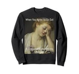 Funny Introvert Humor Regret Going Out Art Meme Sweatshirt