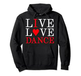 Live Love Dance I Love Dance Pullover Hoodie