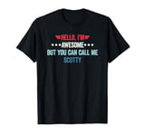 Hello I'm Awesome But You Can Call Me Scotty T-Shirt