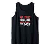 My Focus Is On Building Mental Clarity In 2025 Tank Top