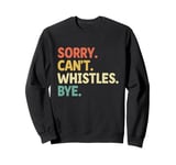 Sorry Can't Whistle Bye Referee Referees Game Sports Sweatshirt