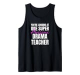 You're Looking at One Super Awesome Drama Teacher Tank Top