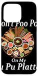 Coque pour iPhone 15 Pro Max Don't Poo Poo on My PU Platter