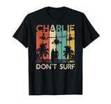 Charlie Don't Surf Shirt Military Vietnam War Apocalypse T-Shirt