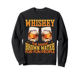 Whiskey The Magic Brown Water For Fun People Sweatshirt