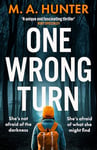 One Wrong Turn: A completely addictive, chilling psychological thriller from M.A. Hunter