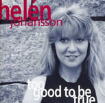 Helen Johansson  Too Good To Be True  CD