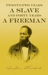 TwentyTwo Years a Slave  And Forty Years a Freeman