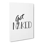 Get Naked Typography Quote Canvas Wall Art Print Ready to Hang, Framed Picture for Living Room Bedroom Home Office Décor, 24x16 Inch (60x40 cm)