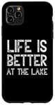 iPhone 11 Pro Max Life Is Better At The Lake Fishing Fish Fisherman Funny Sea Case