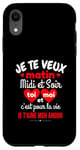 Coque pour iPhone XR Je Te Veux Matin Midi Et Soir Je T'aime Amour Humoristique