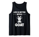 Small Animals Goat quote life is better with a Goat Tank Top