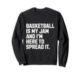 Basketball Is My Jam Funny Basketball Lover Sweatshirt