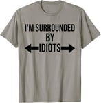 I'm Surrounded By Idiots Shirt,I'm T-Shirt S, Slate 