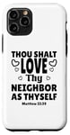 iPhone 11 Pro Thou Shalt Love Thy Neighbor As Thyself, KJV Bible Verse Case