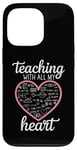 iPhone 13 Pro Teacher's Valentine's Day Teaching With All My Heart Case