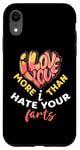 iPhone XR Valentine's Day I Love You More Than I Hate Your Farts Case