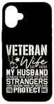 iPhone 16 Plus Veteran Wife Army Husband Soldier Saying Cool Military gifts Case