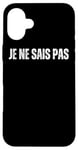 iPhone 16 Plus JE NE SAIS PAS : I Don't Know In French Language Dictionary Case