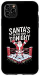 iPhone 11 Pro Max Christmas Boxing Santa's In The Ring Tonight Case