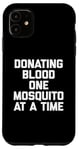 iPhone 11 Donating Blood One Mosquito At A Time T-Shirt funny saying Case