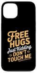 Coque pour iPhone 13 Free Hugs Just Kidding Don't Touch Me Hilarant Sarcastique