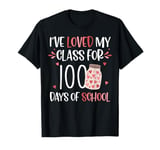 I've Loved My Class For 100 Days Of School Valentines Day T-Shirt