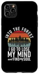 iPhone 11 Pro Max Into the Forest i go to lose my Mind Adventure Hiking Woods Case