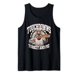 Touchdowns Turkey and Pie Thanksgiving American Football Tank Top