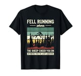 Fell Running Where The Sheep Cheer You On T-Shirt