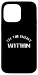 Coque pour iPhone 14 Pro Max I'm The Enemy Within - Harris Walz 2024