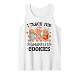 I Teach the smartest Cookies Christmas Funny teacher saying Tank Top