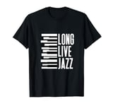 Long Live Jazz Music Pianist Jazz Lover Jazz Piano T-Shirt