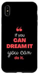 iPhone XS Max If you can dream it, you can do it Case