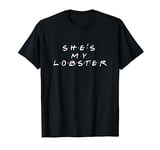 She's My Lobster Funny and Cute T-Shirt