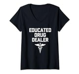 Womens Funny Nurse Shirt: Educated Drug Dealer T-Shirt funny nurses V-Neck T-Shirt