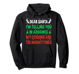 Dear Santa My Cousins Are The Naughty Ones Funny Christmas Pullover Hoodie