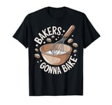 Bakers Gonna Bake Cooking Whisk Mixer Fun T-Shirt