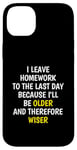 iPhone 14 Plus I Leave Homework To The Last Day - Funny School Sarcasm Pun Case