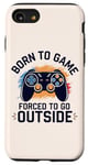 Coque pour iPhone SE (2020) / 7 / 8 Born to Game Forced Go Outside Manette de jeu vidéo