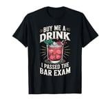 Buy Me A Drink I Passed The Bar Exam T-Shirt