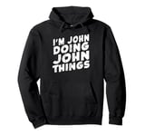 I'm John Doing John Things Personalized Name John Pullover Hoodie