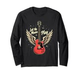 Let the Music Play Guitars Guitar Guitar Player Guitarist Long Sleeve T-Shirt