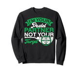 I'm Your Partner Not Your Target | Padel Tennis Funny Padel Sweatshirt