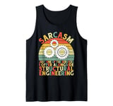 Sarcasm Just One of the Services I Offer Structural Engineer Tank Top