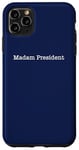 iPhone 11 Pro Max Madam President - Minimalist Quote Pro Kamala Harris Walz 24 Case