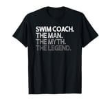 Swim Coach The Man Myth Legend Gift T-Shirt