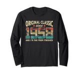 Original Classic Born 1958 I'm Far From Finished Birthday Long Sleeve T-Shirt