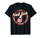 It's a Nail Tech Thing for women manicurist Nail art T-Shirt